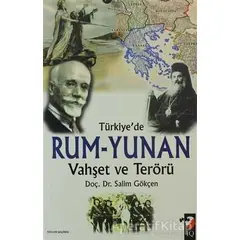 Türkiyede Rum-Yunan Vahşet ve Terörü - Salim Gökçen - IQ Kültür Sanat Yayıncılık