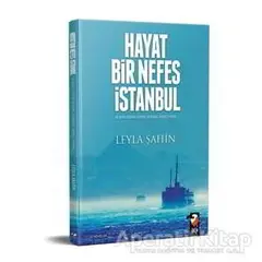 Hayat Bir Nefes İstanbul - Leyla Şahin - IQ Kültür Sanat Yayıncılık