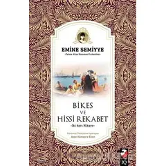 Bikes ve Hissi Rekabet - Emine Semiyye - IQ Kültür Sanat Yayıncılık