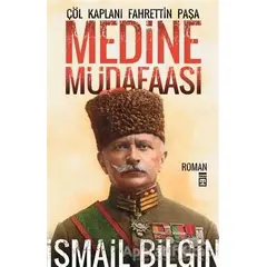 Medine Müdafaası Çöl Kaplanı Fahrettin Paşa - İsmail Bilgin - Timaş Yayınları