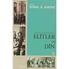 Osmanlı’dan Günümüze Elitler ve Din - Kemal H. Karpat - Timaş Yayınları