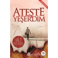 Ateşte Yeşerdim - Halit Ertuğrul - Nesil Yayınları