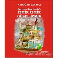 Smyrna’dan İzmir’e İzmir İzmir Güzel İzmir - Aydoğan Yavaşlı - Bulut Yayınları
