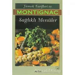 Yemek Tarifleri ve Sağlıklı Menüler - Michel Montignac - Alfa Yayınları