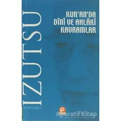 Kur’an’da Dini ve Ahlaki Kavramlar - Toshihiko İzutsu - Pınar Yayınları