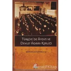Türkiye’de Aydın ve Devlet Adamı Kimliği - Bayram Ali Çetinkaya - Pınar Yayınları