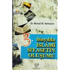 3. Binyılda İslami Siyasetin Oluşumu - Murad Wilfried Hofmann - Çağrı Yayınları