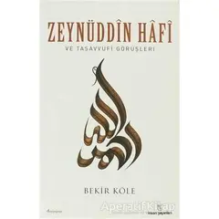 Zeynüddin Hafi ve Tasavvufi Görüşleri - Bekir Köle - İnsan Yayınları