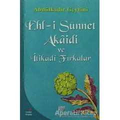 Ehl-i Sünnet Akaidi ve İtikadi Fırkalar - Abdülkadir Geylani - Gelenek Yayıncılık
