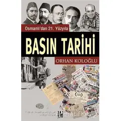 Osmanlı’dan 21. Yüzyıla Basın Tarihi - Orhan Koloğlu - Pozitif Yayınları