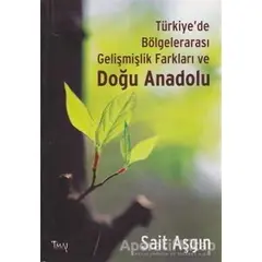 Türkiye’de Bölgelerarası Gelişmişlik Farkları ve Doğu Anadolu - Sait Aşgın - İmaj Yayıncılık