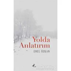 Yolda Anlatırım - Emel Özkan - Profil Kitap