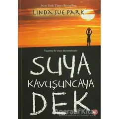 Suya Kavuşuncaya Dek - Linda Sue Park - Beyaz Balina Yayınları