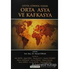 Gittik, Gördük, Yazdık Orta Asya ve Kafkasya - Necati İyikan - Hiperlink Yayınları