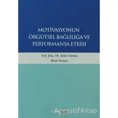 Motivasyonun Örgütsel Bağlılığa ve Performansa Etkisi - Sefer Gümüş - Hiperlink Yayınları
