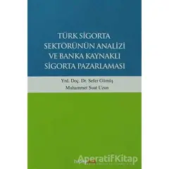 Türk Sigorta Sektörünün Analizi ve Banka Kaynaklı Sigorta Pazarlaması