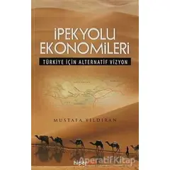 İpekyolu Ekonomileri - Mustafa Yıldıran - Hiperlink Yayınları