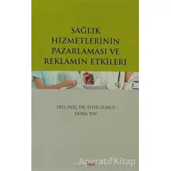 Sağlık Hizmetlerinin Pazarlaması ve Reklamın Etkileri - Sefer Gümüş - Hiperlink Yayınları