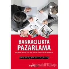 Bankacılıkta Pazarlama - Sefer Gümüş - Hiperlink Yayınları