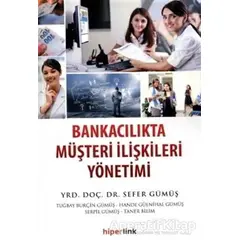 Bankacılıkta Müşteri İlişkileri Yönetimi - Sefer Gümüş - Hiperlink Yayınları