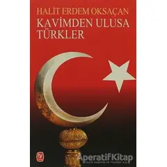 Kavimden Ulusa Türkler - Halit Erdem Oksaçan - Tekin Yayınevi