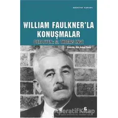 William Faulknerla Konuşmalar - M. Thomas İnge - Agora Kitaplığı
