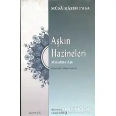 Aşkın Hazineleri Makalid-i Aşk - Musa Kazım Paşa - Kevser Yayınları