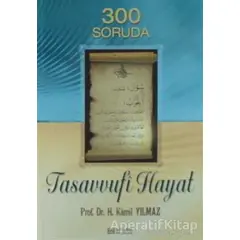 300 Soruda Tasavvufi Hayat - Hasan Kamil Yılmaz - Erkam Yayınları