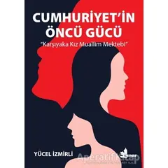Cumhuriyetin Öncü Gücü - Yücel İzmirli - Çınar Yayınları