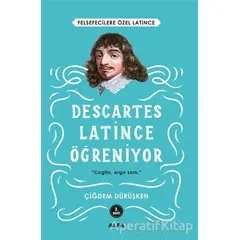 Descartes Latince Öğreniyor - Çiğdem Dürüşken - Alfa Yayınları