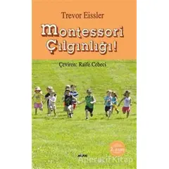 Montessori Çılgınlığı - Trevor Eissler - Alfa Yayınları