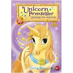Unicorn Prensesler 1 - Günışığı’nın Parıltısı - Emily Bliss - Beyaz Balina Yayınları
