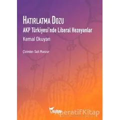 Hatırlatma Dozu - AKP Türkiyesi’nde Liberal Hezeyanlar - Kemal Okuyan - Yazılama Yayınevi