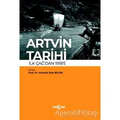 Artvin Tarihi İlk Çağdan 1918’e - Mustafa Sıtkı Bilgin - Akçağ Yayınları