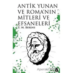 Antik Yunan ve Romanın Mitleri ve Efsaneleri - E. M. Berens - Kanon Kitap