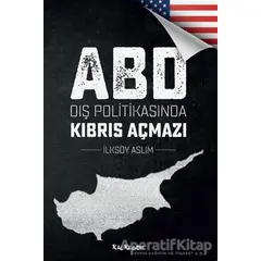 ABD Dış Politikasında Kıbrıs Açmazı - İlksoy Aslım - Kalkedon Yayıncılık