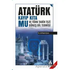 Atatürk Kayıp Kıta Mu ve Türk Tarih Tezi Güneş Dil Teorisi - Ali Nazmi Çora - Sonçağ Yayınları