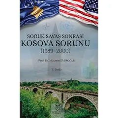 Soğuk Savaş Sonrası Kosova Sorunu (1989-2000) - Hüseyin Emiroğlu - Akademisyen Kitabevi
