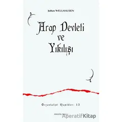 Arap Devleti ve Yıkılışı - Julius Wellhausen - Ankara Okulu Yayınları