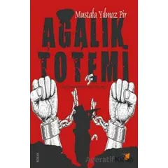 Ağalık Totemi - Mustafa Yılmaz Pir - Ateş Yayınları