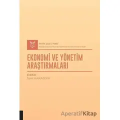 Ekonomi ve Yönetim Araştırmaları (AYBAK 2021 Mart) - İlyas Karabıyık - Akademisyen Kitabevi