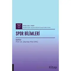 Spor Bilimleri (AYBAK 2021 Mart) - Zeynep Filiz Dinç - Akademisyen Kitabevi