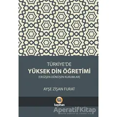 Türkiye’de Yüksek Din Öğretimi - Ayşe Zişan Furat - Kayıhan Yayınları
