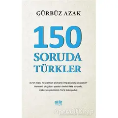 150 Soruda Türkler - Gürbüz Azak - Akıl Fikir Yayınları