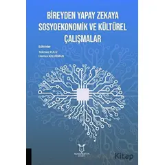 Bireyden Yapay Zekaya Sosyoekonomik ve Kültürel Çalışmalar - Tekmez Kulu - Akademisyen Kitabevi