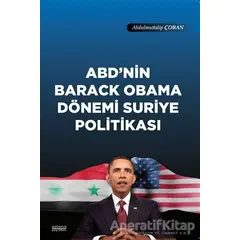 ABDnin Barack Obama Dönemi Suriye Politikası - Abdulmuttalip Çoban - Astana Yayınları