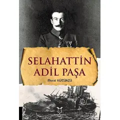 Selahattin Adil Paşa - Murat Kütükçü - Akademisyen Kitabevi