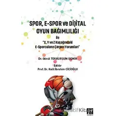 Spor, E-Spor ve Dijital Oyun Bağımlılığı - Gönül Tekkurşun Demir - Gazi Kitabevi