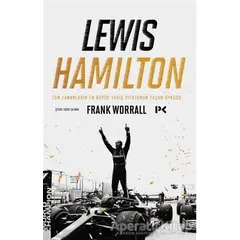 Lewis Hamilton: Tüm Zamanların En Büyük Yarış Pilotunun Yaşam Öyküsü - Frank Worrall - Profil Kitap
