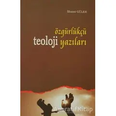 Özgürlükçü Teoloji Yazıları - İlhami Güler - Ankara Okulu Yayınları